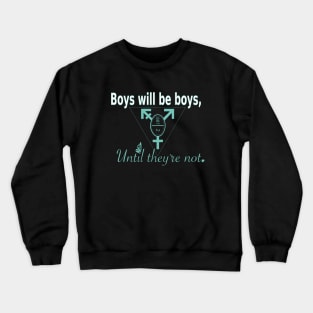 Boys will be girls Crewneck Sweatshirt